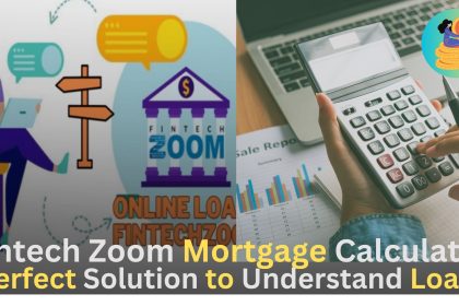 Fintech Zoom Mortgage Calculator,Perfect Solution to Understand Loan System