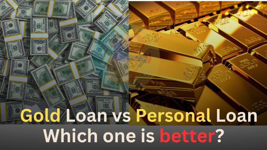 Gold Loan vs Personal Loan, Which one is better