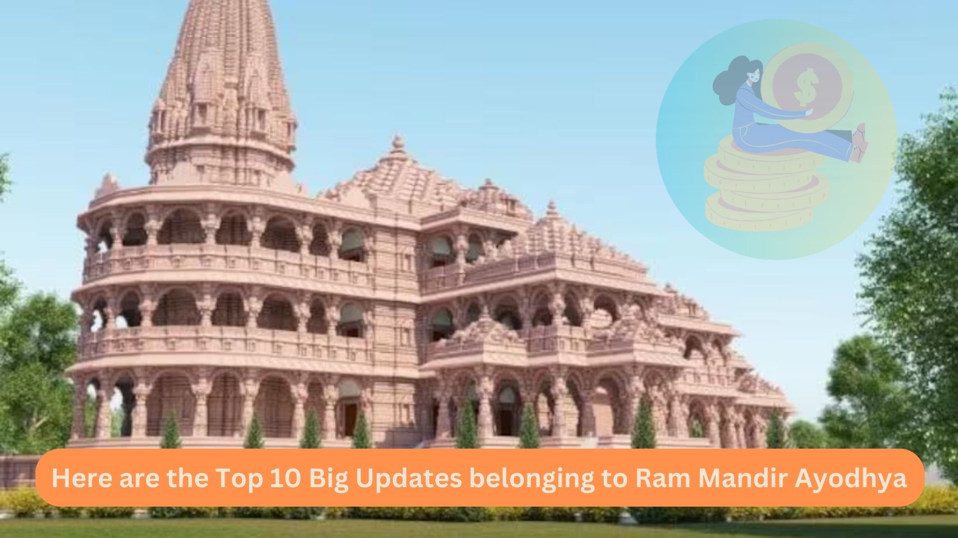 Here are the Top 10 Big Updates belonging to Ram Mandir Ayodhya 