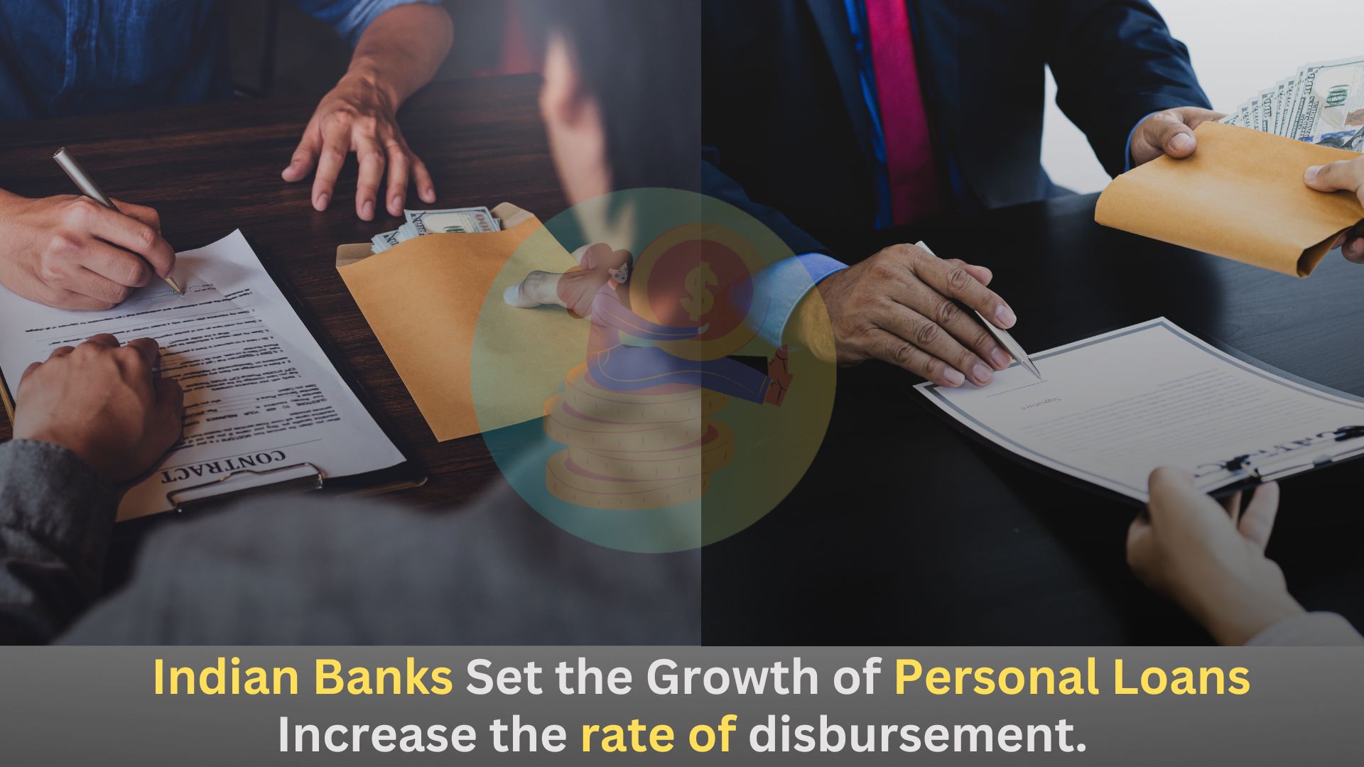 Indian Banks Set the Growth of Personal Loans,increase the rate of disbursement.