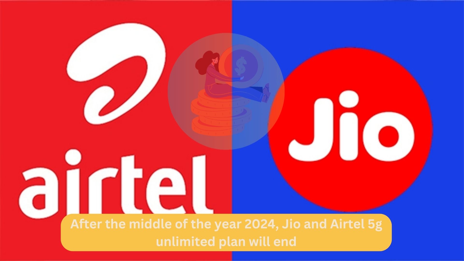 Jio and Airtel 5g unlimited plan will end