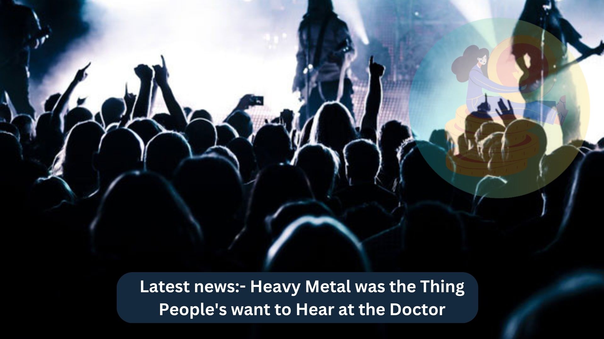 Heavy Metal was the Thing People's want to Hear