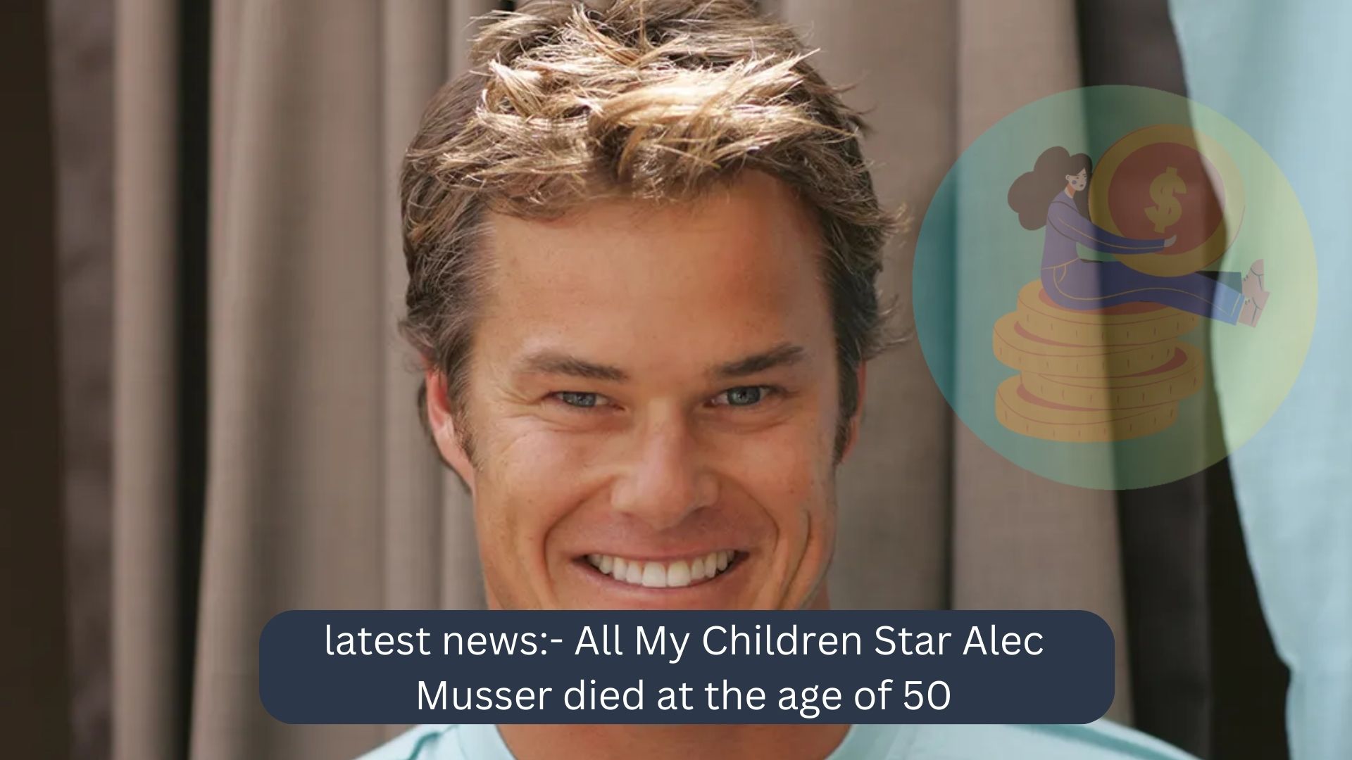 _Latest news -Star Alec Musser died at the age of 50