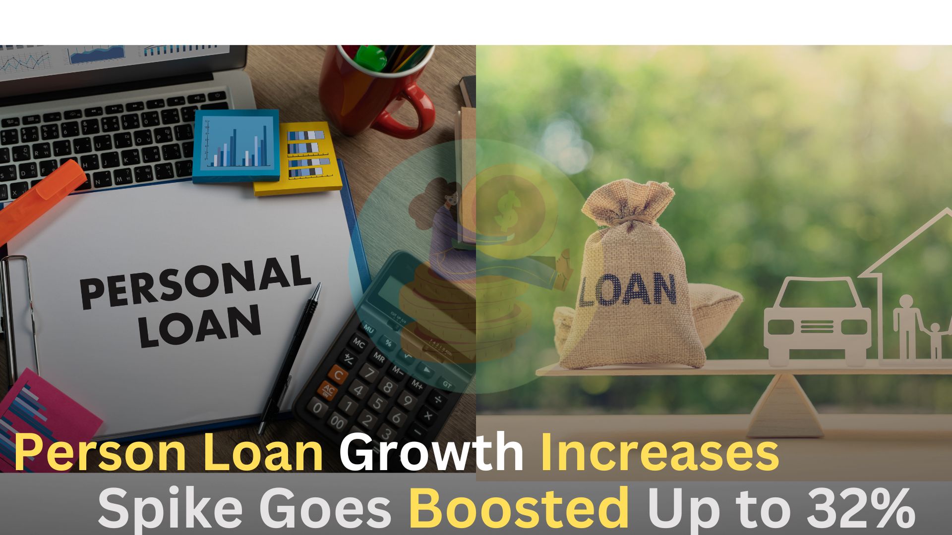 Person Loan Growth Increases,Spike Goes Boosted Up to 32%