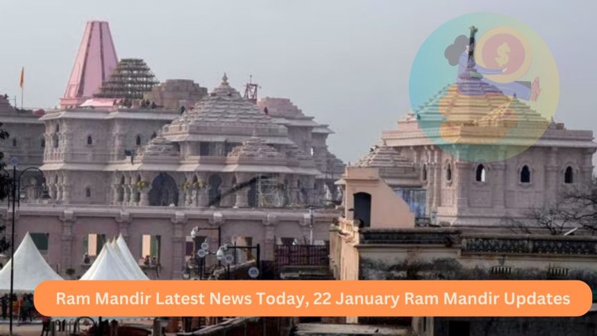 Ram Mandir Latest News Today, 22 January Ram Mandir Updates