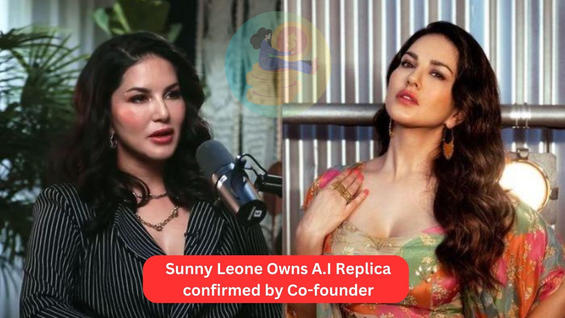 Sunny Leone Owns A.I Replica confirmed by Co-founder 
