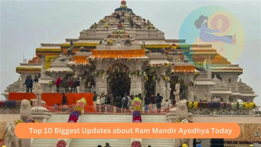 Top 10 Biggest Updates about Ram Mandir Ayodhya Today