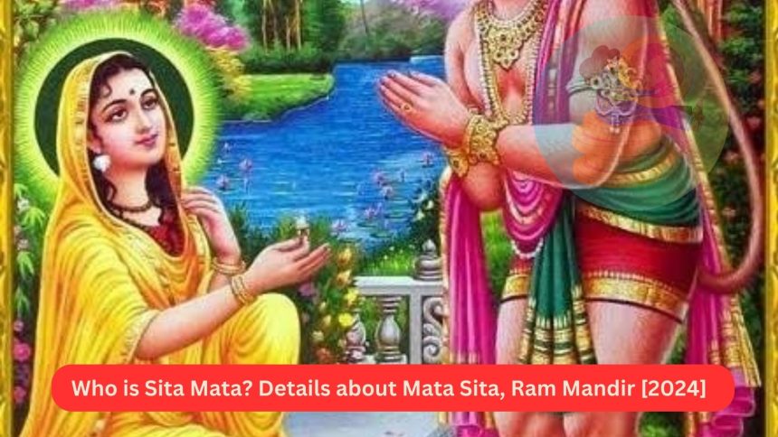 Who is Sita Mata Details about Mata Sita, Ram Mandir [2024]