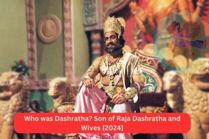 Who was Dashratha Son of Raja Dashratha and Wives [2024]