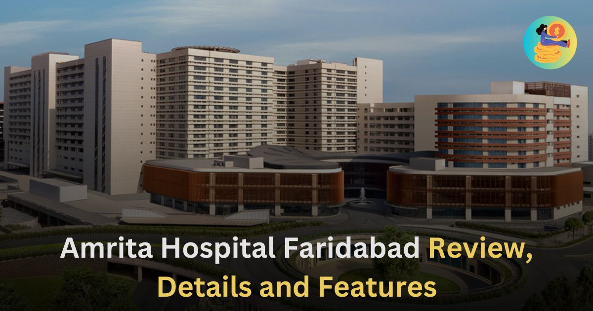Amrita Hospital Faridabad Reviews, Details, and Features.