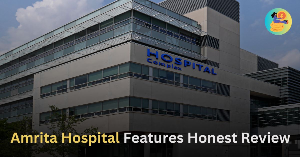 Amrita Hospital Features Honest Review