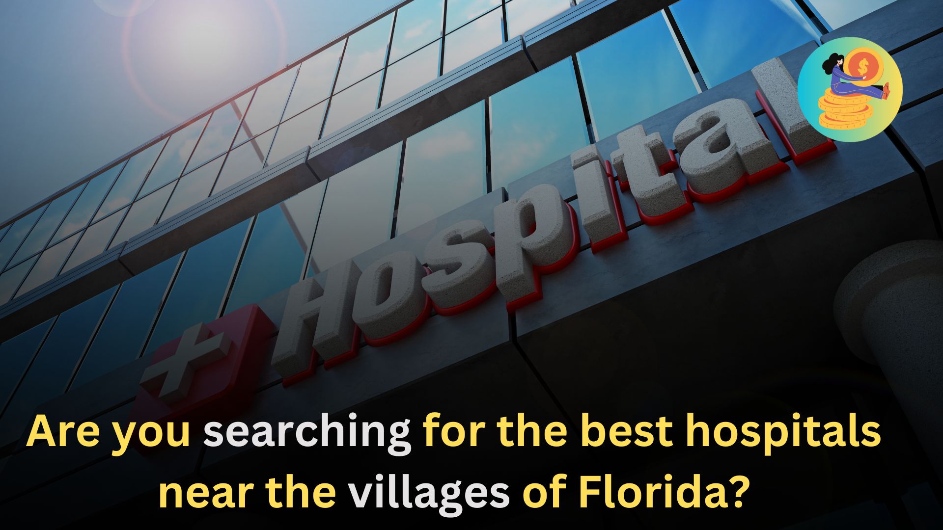 Are you searching for the best hospitals near the villages of Florida