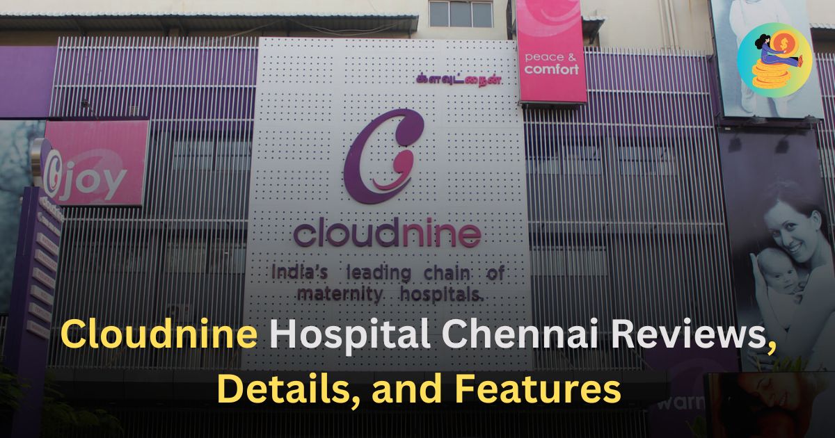 Cloudnine Hospital Chennai Reviews, Details, and Features
