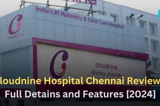 Cloudnine Hospital Chennai Reviews, Full Detains and Features [2024]