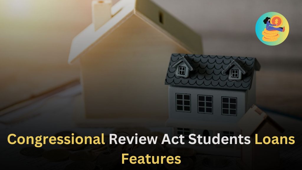 Congressional Review Act Students Loans Features