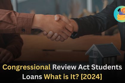 Congressional Review Act Students Loans What is It [2024]