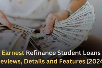 Earnest Refinance Student Loans Reviews, Details and Features [2024]