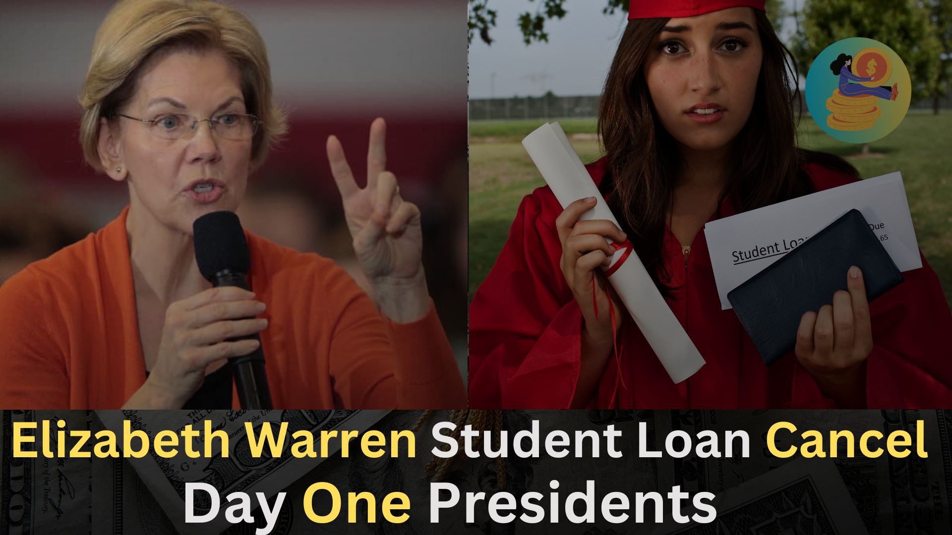 Elizabeth Warren Student Loan Cancel,Day One Presidents
