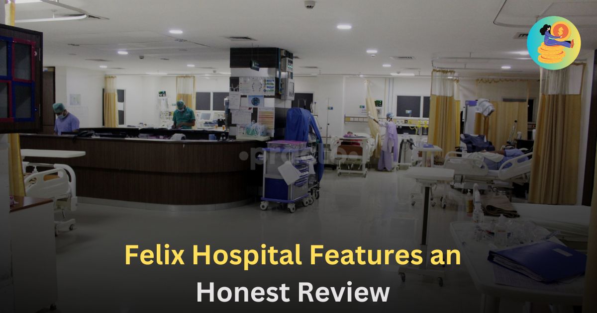 Felix Hospital Features an Honest Review