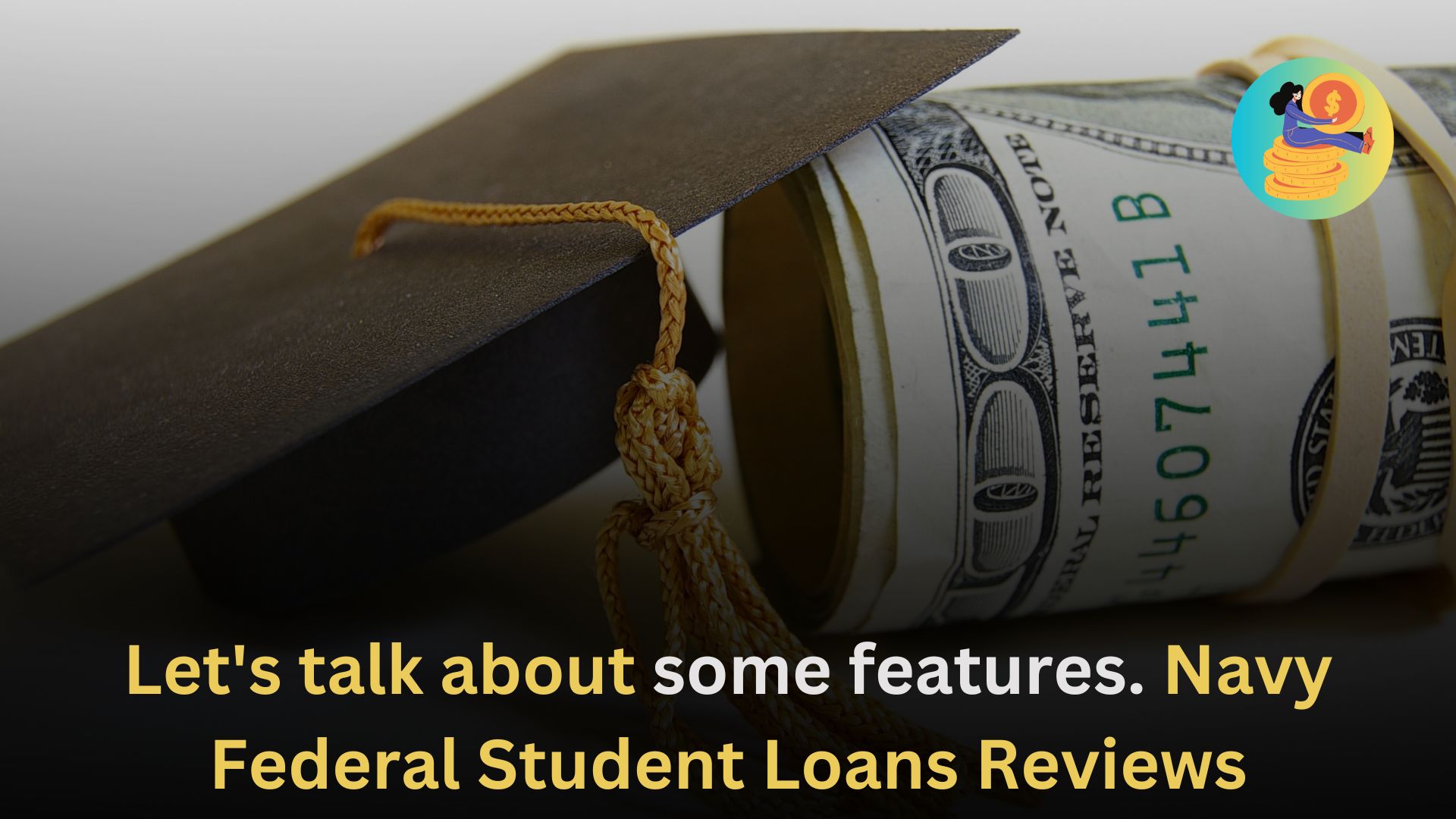 Let's talk about some features. Navy Federal Student Loans Reviews