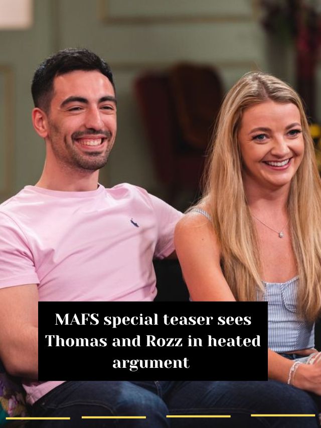 MAFS special teaser sees Thomas and Rozz in heated argument