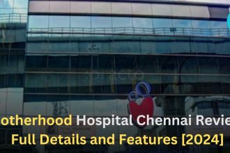 Motherhood Hospital Chennai Review, Full Details and Features [2024]