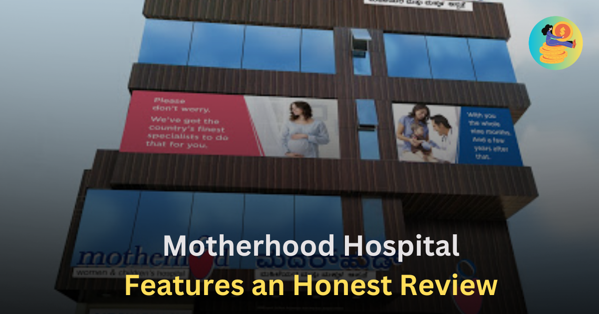 Motherhood Hospital Features an Honest Review