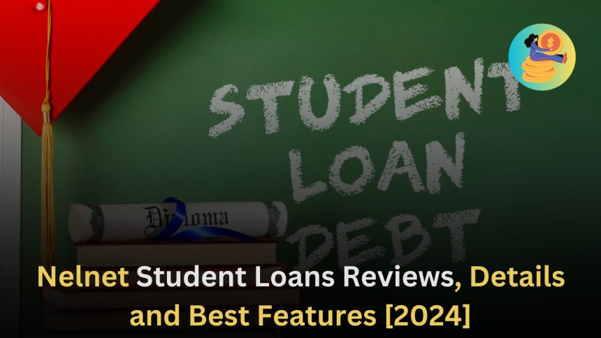 Nelnet Student Loans Reviews, Details and Best Features [2024]