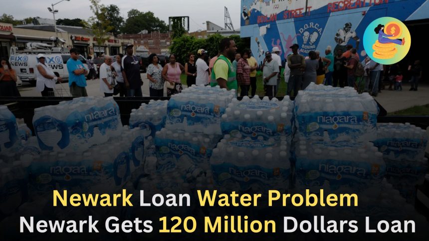 Newark Loan Water Problem,Newark Gets 120 Million Dollars Loan