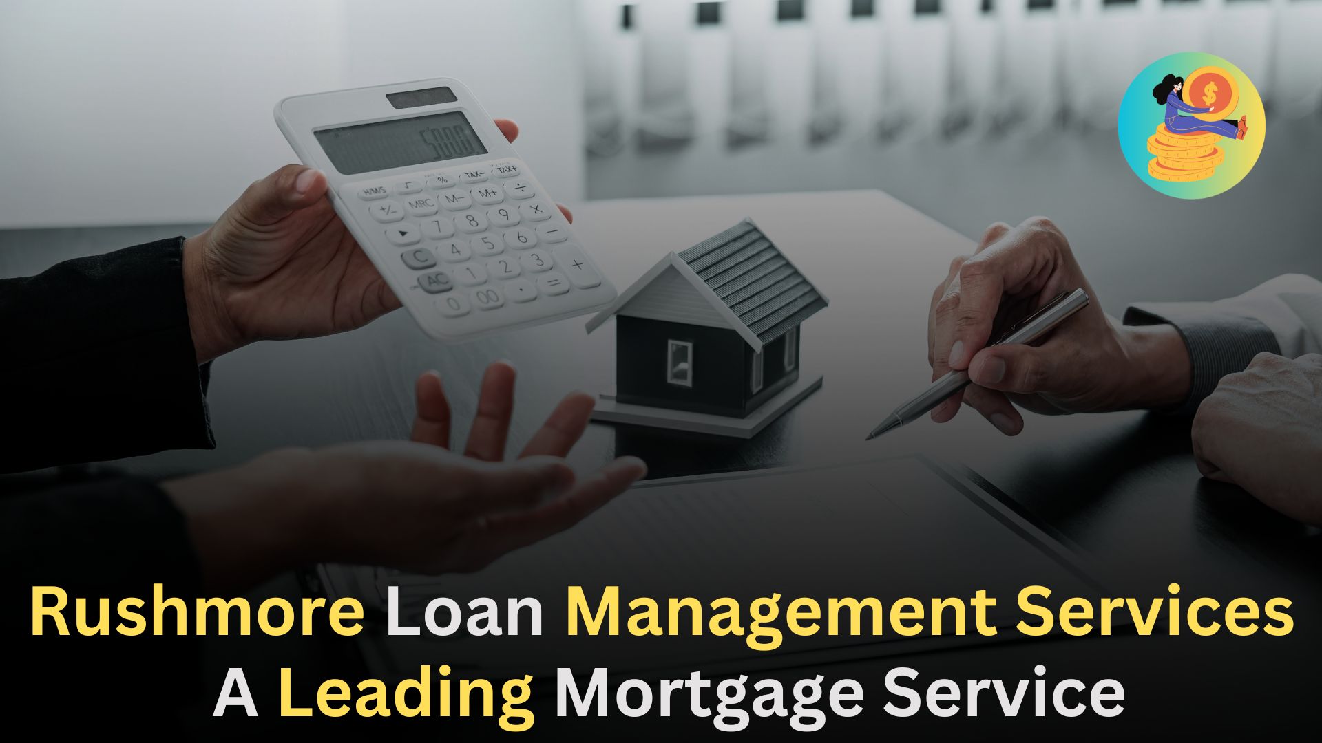 Rushmore Loan Management Services,a Leading Mortgage Service