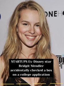 STARTUPS Ex-Disney star Bridgit Mendler accidentally checked a box on a college application