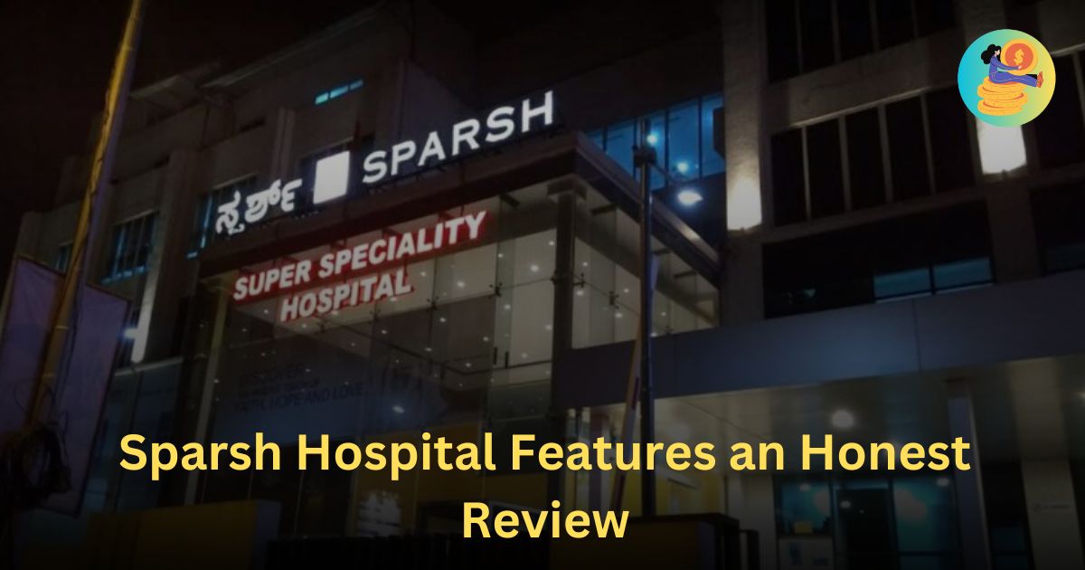 Sparsh Hospital Features an Honest Review