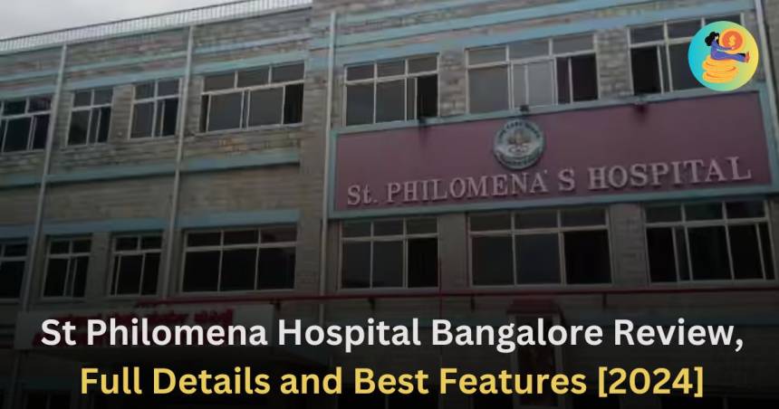 St Philomena Hospital Bangalore Review, Full Details and Best Features [2024]