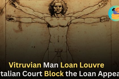 Vitruvian Man Loan Louvre,Italian Court Block the Loan Appeal [2024]