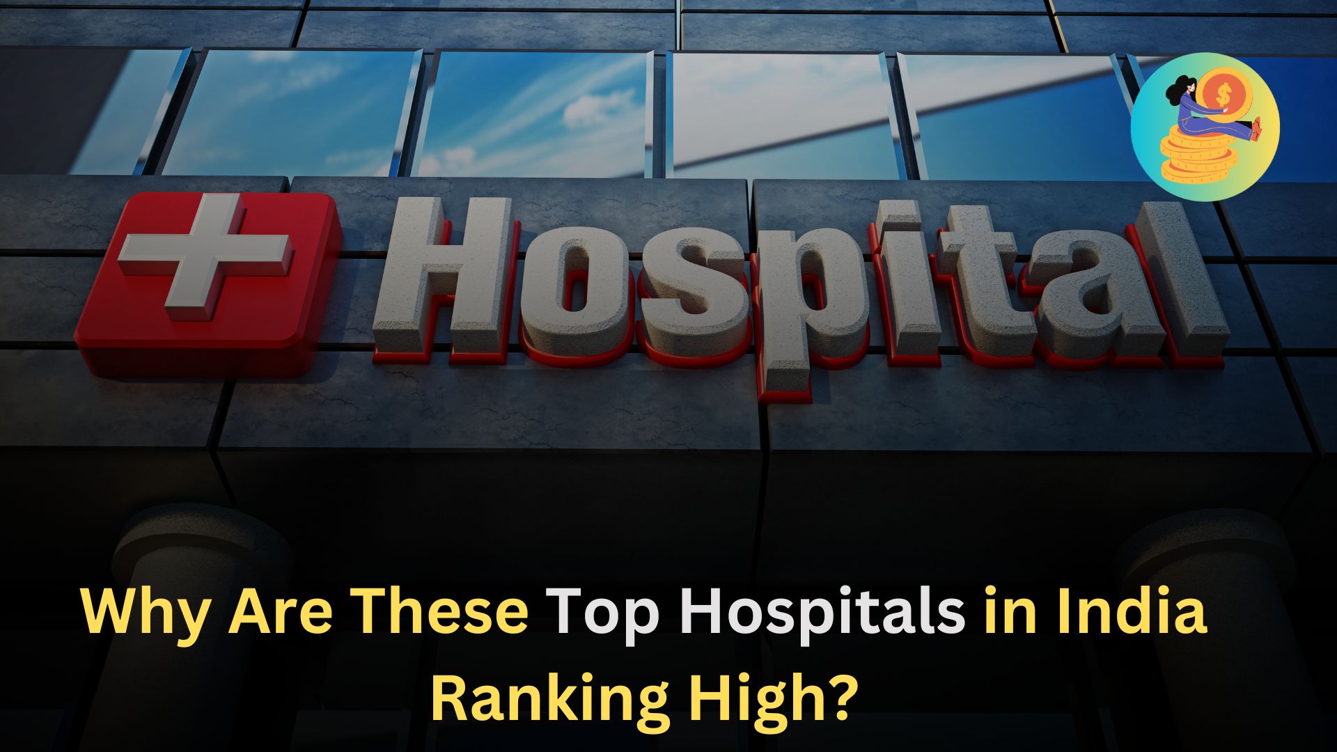 Why Are These Top Hospitals in India Ranking High